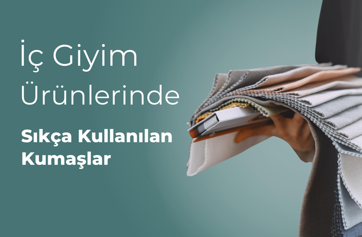 İç Giyim Ürünlerinde Sıkça Kullanılan Kumaşlar